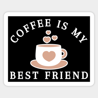 Coffee Is My Best Friend. Funny Coffee Lover Gift Sticker
